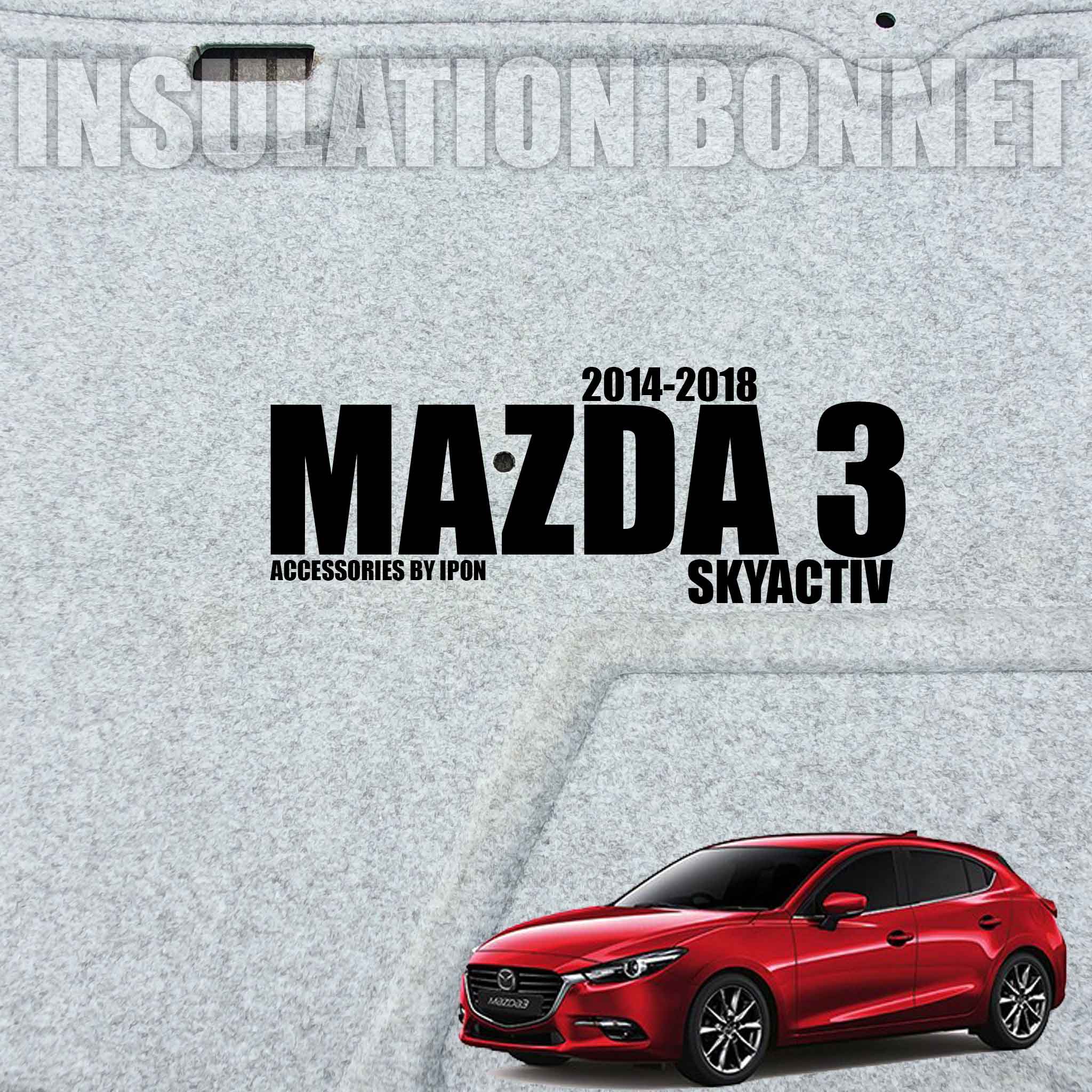 แผ่นกันความร้อนฝากระโปรง MAZDA CX3 SKYACTIV 2014-2023