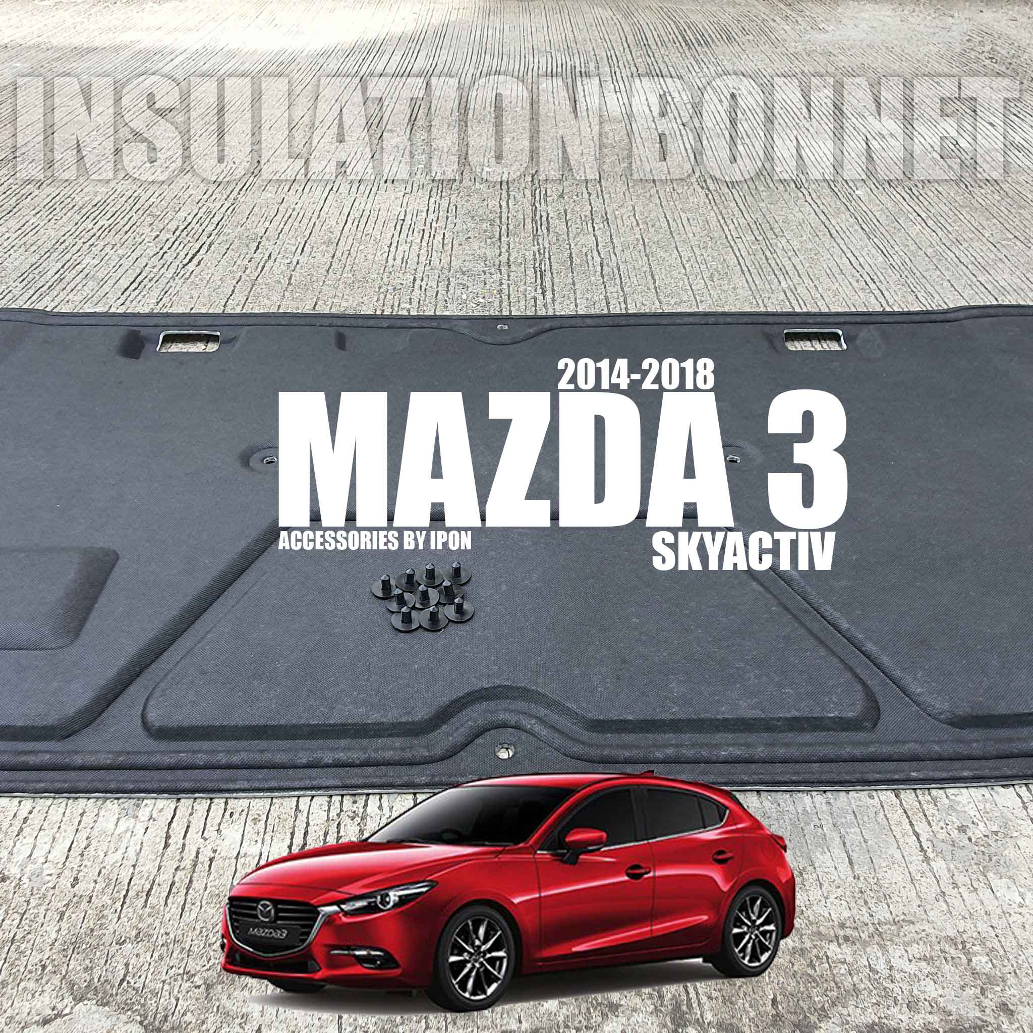 แผ่นกันความร้อนฝากระโปรง MAZDA CX3 SKYACTIV 2014-2023