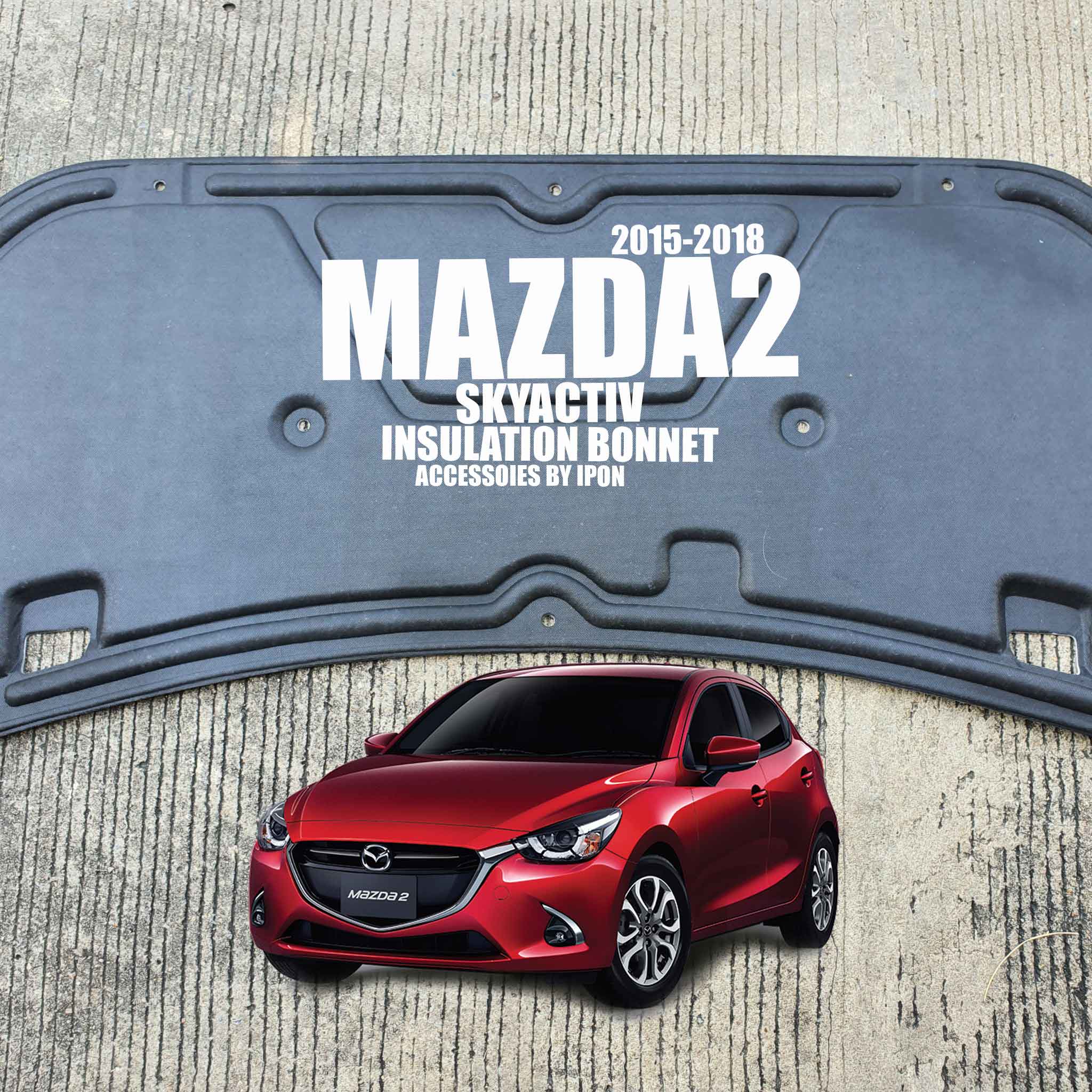 แผ่นกันความร้อนฝากระโปรง MAZDA2 SKYACTIV 2015-2018