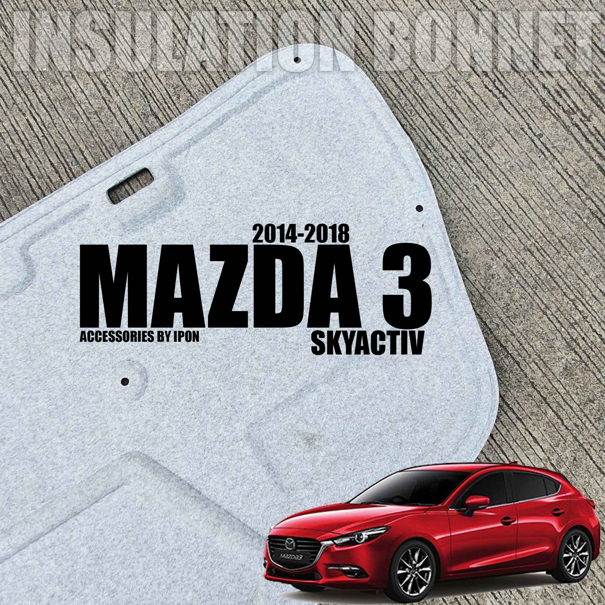 แผ่นกันความร้อนฝากระโปรง MAZDA CX3 SKYACTIV 2014-2023